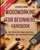 Woodworking for Beginners Handbook: The Step-by-Step Guide with Tools, Techniques, Tips and Starter Projects (DIY Series) 1649212542 Book Cover