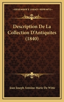 Description De La Collection D'Antiquites (1840) 1160073198 Book Cover