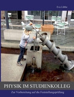 Physik im Studienkolleg: Zur Vorbereitung auf die Feststellungsprüfung 3758306205 Book Cover