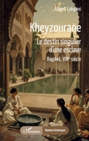 Kheyzourane: Le destin singulier d’une esclave Bagdad, VIIIe siècle (Romans Historiques) (French Edition) 2336584395 Book Cover