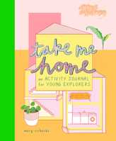 Take Me Home: An Activity Journal for Young Explorers 1916474578 Book Cover