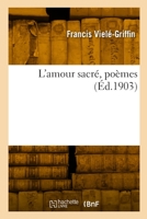 L'amour sacré, poèmes 2329791658 Book Cover
