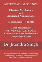 Classical Mechanics and Advanced Applications: 9Book Series P-18/24) (Mastering Mathematics: Study Material of Mathematics for NET/JRF/SET/GATE /Ph.D. Entrance and other competitive Exams) B0DK5WG27X Book Cover