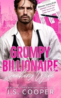 Grumpy Billionaire Seeking Wife (Billionaires Seeking Wives Club) B0FGTFPYSV Book Cover