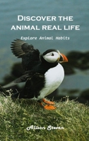 Discover the animal's real life Explore: Explore animal habitats 1803100656 Book Cover