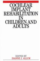 Cochlear Implant Rehabilitation in Children and Adults 1897635540 Book Cover