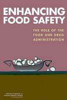 Enhancing Food Safety: The Role of the Food and Drug Administration 0309152739 Book Cover