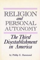 Religion and Personal Autonomy: The Third Disestablishment in America (Studies in Comparative Religion) 0872498204 Book Cover