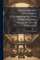 Ursachen Des Gesunknen Geschmacks Bei Den Verschiednen Völkern, Da Er Geblühet...... 1278545530 Book Cover