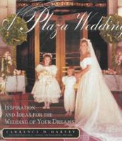 Plaza Wedding: Inspiration and Ideas for the Wedding of Your Dreams 067943772X Book Cover