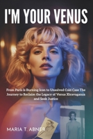 I'M YOUR VENUS: From Paris Is Burning Icon to Unsolved Cold Case The Journey to Reclaim the Legacy of Venus Xtravaganza and Seek Justice B0FJ2YWTZ3 Book Cover