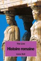 Histoire Romaine - Livre XLII 1537030663 Book Cover