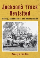 Jackson's Track Revisited: History, Remembrance and Reconciliation 0975747576 Book Cover