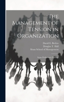 The management of tension in organization: some preliminary findings 1021504610 Book Cover