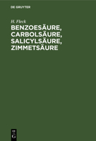 Benzoesäure, Carbolsäure, Salicylsäure, Zimmetsäure (German Edition) 3486722875 Book Cover
