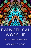 Evangelical Worship: An American Mosaic 0197530753 Book Cover