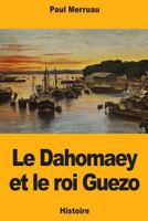 Le Dahomaey et le roi Guezo 172616764X Book Cover