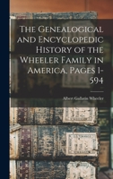 The Genealogical and Encyclopedic History of the Wheeler Family in America, Pages 1-594 1015428231 Book Cover