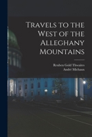 Travels to the West of the Alleghany Mountains 1016576595 Book Cover