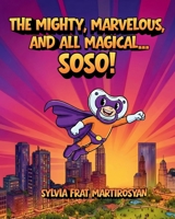 The Mighty, Marvelous, and all Magical SOSO! B0GWFBKZXD Book Cover
