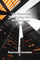 LLC Formation, The Paydex Score And Business Credit 163972978X Book Cover