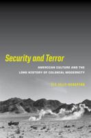 Security and Terror: American Culture and the Long History of Colonial Modernity 0520295374 Book Cover