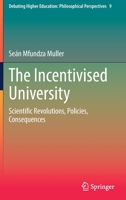 The Incentivised University: Scientific Revolutions, Policies, Consequences 3030844463 Book Cover