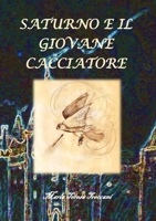 Saturno e il giovane cacciatore 1716428238 Book Cover