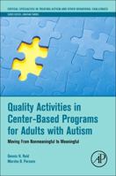 Quality Activities in Center-Based Programs for Adults with Autism: Moving from Nonmeaningful to Meaningful 0128094095 Book Cover