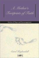 A Mother's Footprints of Faith: Stories of Hope and Encouragement 0310210836 Book Cover