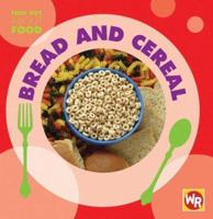 Bread and Cereal (Find Out About Food) 0836882571 Book Cover