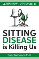 Sitting Disease is Killing Us: Learn How To Prevent It 152344729X Book Cover