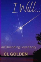 I Will: An Unending Love Story B0CKTNDDQQ Book Cover