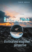 Radicalisation: A Critical and Integrated Perspective 1526191377 Book Cover