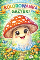 Kolorowanka grzybki (Polish Edition) B0GMHNQBSV Book Cover
