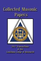 Collected Masonic Papers - 2012 Transactions of the Louisiana Lodge of Research 161342048X Book Cover