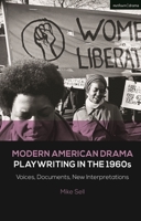 Modern American Drama: Playwriting in the 1960s: Voices, Documents, New Interpretations 1350204544 Book Cover
