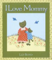 I Love Mommy: Super Sturdy Picture Books 0763622168 Book Cover