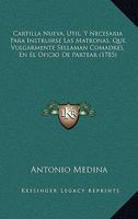Cartilla Nueva, Util, Y Necesaria Para Instruirse Las Matronas, Que Vulgarmente Sellaman Comadres, En El Oficio De Partear (1785) 1168028906 Book Cover