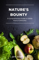 NATURE'S BOUNTY: A Comprehensive Guide to Edible Plants FORAGING B0CMSPYM2K Book Cover