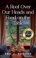A Roof Over Our Heads and Food on the Table B0DC2T4WN2 Book Cover