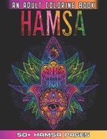 Hamsa An Adult Coloring Book: Big Collections of 50 + Cute Hamsa Illustrations For Relaxation And Mindfulness By Coloring the Whole Book - Hamsa Hand Coloring Book For Adults B091J3NVH6 Book Cover