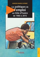 Les politiques d’emploi en Côte d’Ivoire de 1960 à 2015 (French Edition) 2355230803 Book Cover