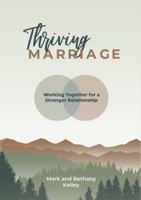 Thriving Marriage: Working Together for a Stronger Relationship 099871724X Book Cover