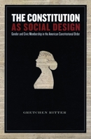 The Constitution As Social Design: Gender And Civic Membership in the American Constitutional Order 0804754381 Book Cover