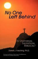 No One Left Behind: Is Universal Salvation Biblical? 1462031404 Book Cover