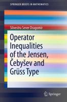 Operator Inequalities of the Jensen, Cebysev and Gruss Type 1461415209 Book Cover