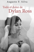 Todo el dolor de Dylan Ross B099TG6G5C Book Cover
