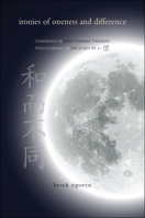 Ironies of Oneness and Difference: Coherence in Early Chinese Thought; Prolegomena to the Study of Li 1438442882 Book Cover