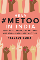 Hear #MeToo in India: News, Social Media,  and Anti-Rape and Sexual Harassment Activism 1978805721 Book Cover